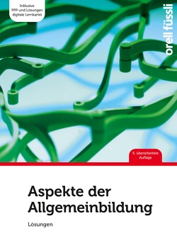 Aspekte der Allgemeinbildung Lösungen von Gurzeler,  Beat, Hermann,  Vanessa, Hoegger,  Isabella, Nixon,  Anita, Wirz,  Adrian