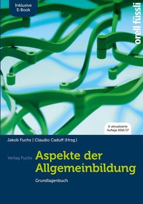 Aspekte der Allgemeinbildung (Standard Ausgabe) – Grundlagenbuch inkl. E-Book von Caduff,  Claudio, Fuchs,  Jakob