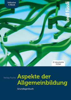 Aspekte der Allgemeinbildung (Standard-Ausgabe) – inkl. E-Book von Baeriswyl,  Marlène, Caduff,  Claudio, Capaul,  Roman, Ehrenberg,  Stefan, Fuchs,  Jakob, Kessler,  Esther Bettina, Mihajlovic-Wachter,  Christina, Nixon,  Anita, Nüssli,  Franziska, Schläpfer,  Gregor, Schrödter,  Susanne, Stalder,  Birgit, Wirz,  Adrian, Zeller,  Thomas