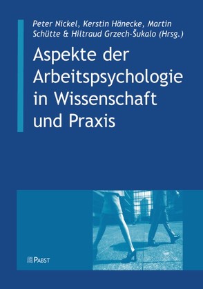 Aspekte der Arbeitspsychologie in Wissenschaft und Praxis von Grzech-Šukola,  Hiltraud, Hänecke,  Kerstin, Nickel,  Peter, Schütte,  Martin