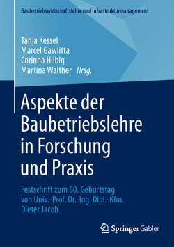 Aspekte der Baubetriebslehre in Forschung und Praxis von Gawlitta,  Marcel, Hilbig,  Corinna, Kessel,  Tanja, Walther,  Martina