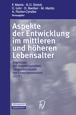 Aspekte der Entwicklung im mittleren und höheren Lebensalter von Ettrich,  K.U., Fischer-Cyrulies,  A., Lehr,  U., Martin,  M., Martin,  P, Roether,  D.