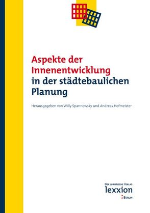 Aspekte der Innenentwicklung in der städtebaulichen Planung von Hofmeister,  Andreas, Spannowsky,  Willy