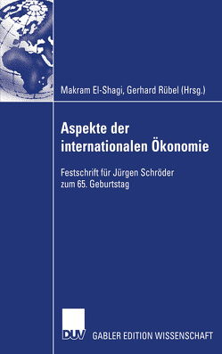 Aspekte der internationalen Ökonomie/Aspects of International Economics von El-Shagi,  Makram, Rübel,  Gerhard