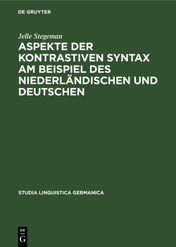 Aspekte der kontrastiven Syntax am Beispiel des Niederländischen und Deutschen von Stegeman,  Jelle