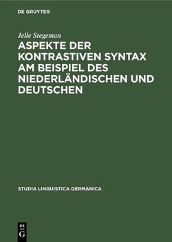 Aspekte der kontrastiven Syntax am Beispiel des Niederländischen und Deutschen von Stegeman,  Jelle