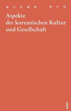 Aspekte der koreanischen Kultur und Gesellschaft von Chei,  Woon-Jung