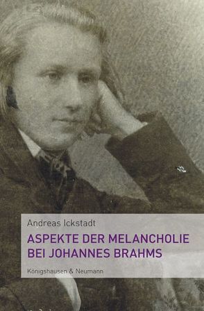 Aspekte der Melancholie bei Johannes Brahms von Ickstadt,  Andreas