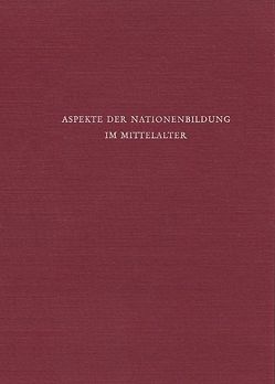 Aspekte der Nationenbildung im Mittelalter von Beumann,  Helmut, Schroeder,  Werner