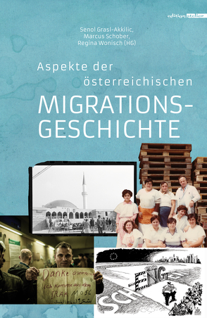 Aspekte der österreichischen Migrationsgeschichte von Arslan,  Zeynep, Asiimwe,  Stella, Badrtarkhanian,  Ara, Bratic,  Ljubomir, Breier,  Gregor, Ersan-Akkilic,  Evrim, Fischer,  Wladimir, Grasl-Akkilic,  Senol, Grüner,  Christine, John,  Michael, Kremsner,  Donata, Rupnow,  Dirk, Schmidinger,  Thomas, Schober,  Marcus, Schranz,  Julia, Strasser,  Franziska, Strasser,  Sabine, Walden,  Valentina, Wohlfarter,  Eva, Wonisch,  Regina, Zinkanell,  Michael