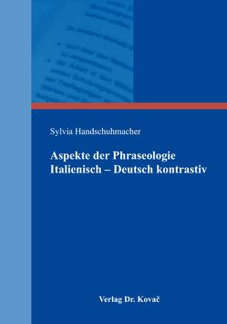 Aspekte der Phraseologie Italienisch – Deutsch kontrastiv von Handschuhmacher,  Sylvia