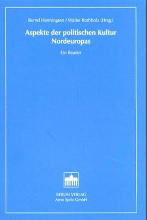 Aspekte der Politischen Kultur Nordeuropas von Henningsen,  Bernd, Rothholz,  Walter
