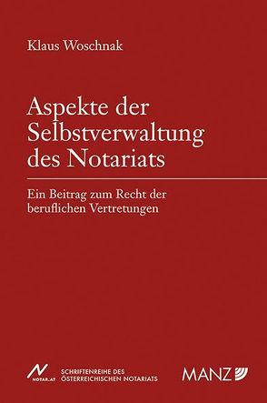 Aspekte der Selbstverwaltung des Notariats von Woschnak,  Klaus