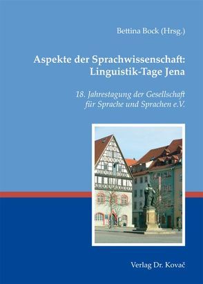 Aspekte der Sprachwissenschaft: Linguistik-Tage Jena von Bock,  Bettina