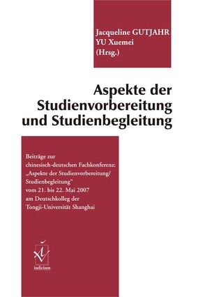 Aspekte der Studienvorbereitung und Studienbegleitung von Gutjahr,  Jacqueline, Yu,  Xuemei