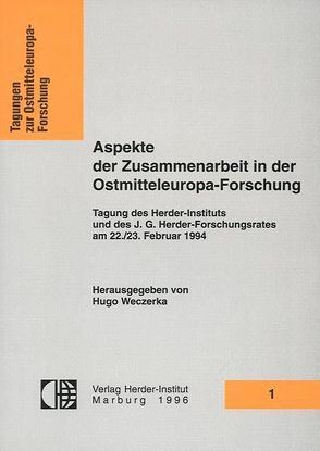 Aspekte der Zusammenarbeit in der Ostmitteleuropa-Forschung von Weczerka,  Hugo