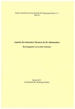 Aspekte des deutschen Theaters im 20. Jahrhundert von Asper,  Helmut G, Häcker,  Andreas, Jansen,  Wolfgang, Schirmer,  Lothar, Seidl,  Anna, Tinius,  Jonas, Wieck,  Thomas