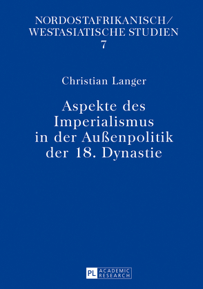 Aspekte des Imperialismus in der Außenpolitik der 18. Dynastie von Langer,  Christian