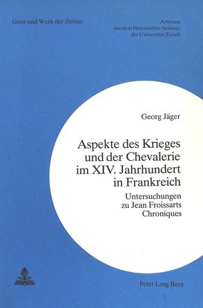 Aspekte des Krieges und der Chevalerie im XIV. Jahrhundert in Frankreich von Jaeger,  Georg