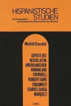 Aspekte des neuen lateinamerikanischen Romans und ein Modell: Hundert Jahre Einsamkeit (Gabriel Gracía Marquez)