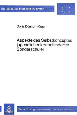 Aspekte des Selbstkonzeptes Jugendlicher lernbehinderter Sonderschüler von Dönhoff-Kracht,  Doris