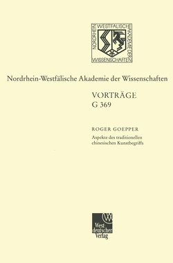 Aspekte des traditionellen chinesischen Kunstbegriffs von Goepper,  Roger