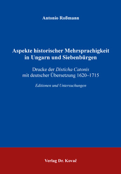 Aspekte historischer Mehrsprachigkeit in Ungarn und Siebenbürgen von Roßmann,  Antonio