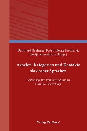 Aspekte, Kategorien und Kontakte slavischer Sprachen von Brehmer,  Bernhard, Fischer,  Katrin B, Krumbholz,  Gertje