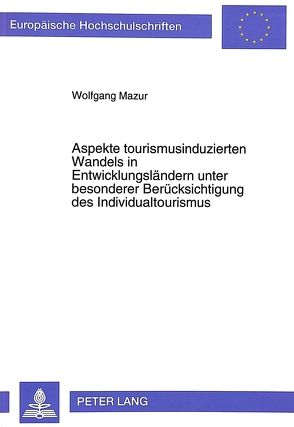 Aspekte tourismusinduzierten Wandels in Entwicklungsländern unter besonderer Berücksichtigung des Individualtourismus von Mazur,  Wolfgang