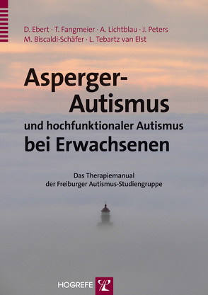 Asperger-Autismus und hochfunktionaler Autismus bei Erwachsenen von Biscaldi-Schäfer,  Monica, Ebert,  Dieter, Fangmeier,  Thomas, Lichtblau,  Andrea, Peters,  Julia, Tebartz van Elst,  Ludger