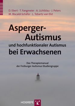 Asperger-Autismus und hochfunktionaler Autismus bei Erwachsenen von Biscaldi-Schäfer,  Monica, Ebert,  Dieter, Fangmeier,  Thomas, Lichtblau,  Andrea, Peters,  Julia, Tebartz van Elst,  Ludger