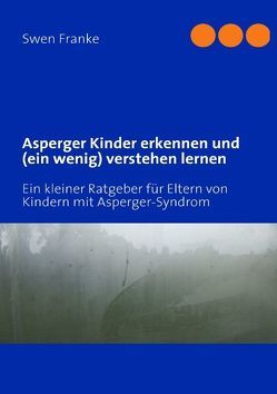 Asperger Kinder erkennen und (ein wenig) verstehen lernen von Franke,  Swen