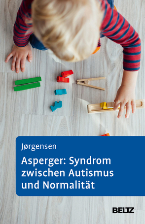 Asperger: Syndrom zwischen Autismus und Normalität von Hoffmann,  Kirsten, Jörgensen,  Ole Sylvester, Klein,  Janine, Neuhäuser,  Gerhard