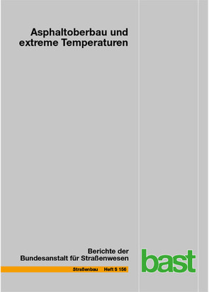 Asphaltoberbau und extreme Temperaturen von Beckedahl,  Hartmut Johannes, Koppers,  Stefan, Mansura,  Dmytro, Reuter,  oscar, Schrödter,  Tim, Thelen,  Charlotte