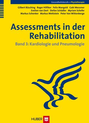 Assessments in der Rehabilitation von Büsching,  Gilbert, Hilfiker,  Roger, Mangold,  Felix, Messmer,  Gabi, Oort,  Evelien van, Schädler,  Stefan, Schefer,  Myriam, Schenker,  Markus, Wettstein,  Markus, Wittenberge,  Peter van