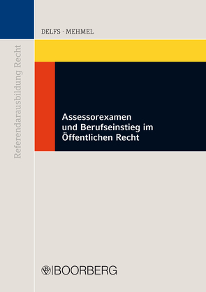 Assessorexamen und Berufseinstieg im Öffentlichen Recht von Arzt-Mergemeier,  Jörg, Delfs,  Sören, Mehmel,  Friedrich-Joachim