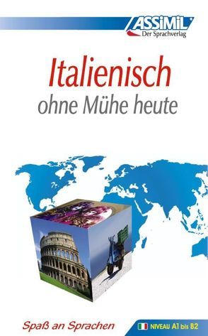 ASSiMiL Italienisch ohne Mühe heute – Lehrbuch – Niveau A1-B2 von ASSiMiL S.A.S.