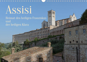 Assisi – Die Heimat des heiligen Franziskus und der heiligen Klara (Wandkalender 2023 DIN A3 quer) von Werner,  Berthold