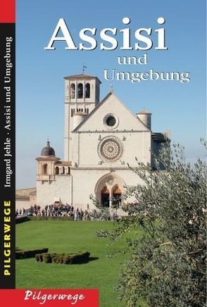 Assisi und Umgebung von Jehle,  Irmgard