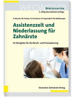 Assistenzzeit und Niederlassung für Zahnärzte von Binsch,  Hans, Frehse,  Michael, Kirschner,  Georg, Papendorf,  Björn, Rottkemper,  Mechthild