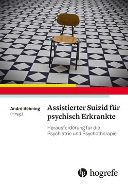 Assistierter Suizid für psychisch Erkrankte von Böhning,  André