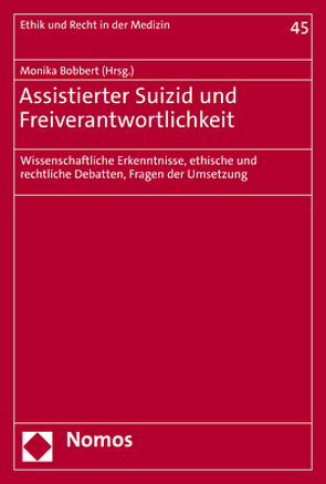 Assistierter Suizid und Freiverantwortlichkeit von Bobbert,  Monika