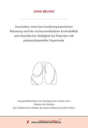 Assoziation zwischen kardiorespiratorischer Belastung und der rechtsventrikulären Kontraktilität und diastolischer Steifigkeit bei Patienten mit pulmonalarterieller Hypertonie von Brunst,  Anne