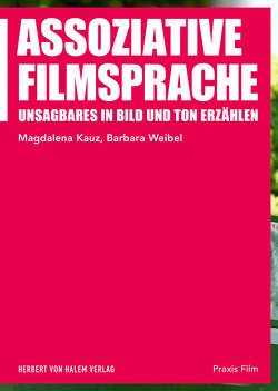 Assoziative Filmsprache von Kauz,  Magdalena, Weibel,  Barbara