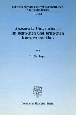 Assoziierte Unternehmen im deutschen und britischen Konzernabschluß. von Jasper,  Ute