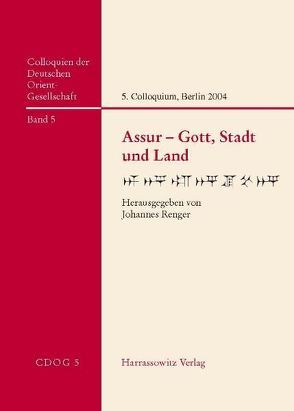 Assur – Gott, Stadt und Land von Renger,  Johannes