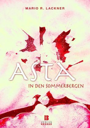 Asta in den Sommerbergen von Lackner,  Mario