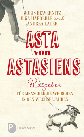 Asta von Astasiens Ratgeber für menschliche Weibchen in den Wechseljahren von Bewernitz,  Doris, Haederle,  Ilka, Lauer,  Andrea, Ulrike Müller