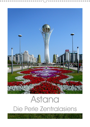 Astana – Die Perle Zentralasiens (Wandkalender 2021 DIN A2 hoch) von Ernst,  Inna