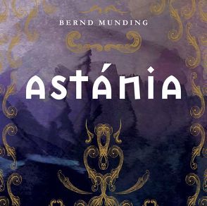 Astánia (Hörbuch) von Munding,  Bernd